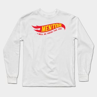 Mentor - I'll Be There For You Gifts Long Sleeve T-Shirt